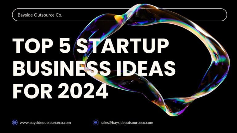 Top 5 Startup Business Ideas in 2024 Bayside Outsource Co outsourcing, startups, business ideas